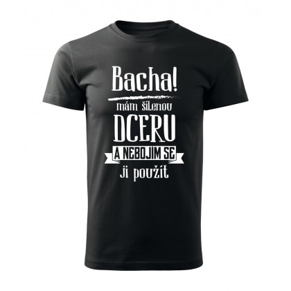 Bacha, mám šílenou dceru
